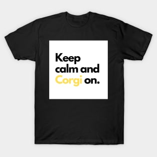 Keep calm and Corgi on. T-Shirt